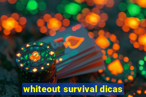 whiteout survival dicas